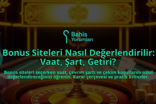Bonus-Siteleri-Nasil-Degerlendirilir-Vaat-Sart-Getiri-overlay-1788198469.jpg