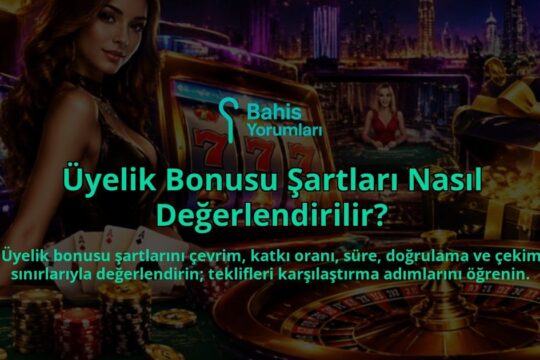 Uyelik-Bonusu-Sartlari-Nasil-Degerlendirilir-overlay-1788734574.jpg